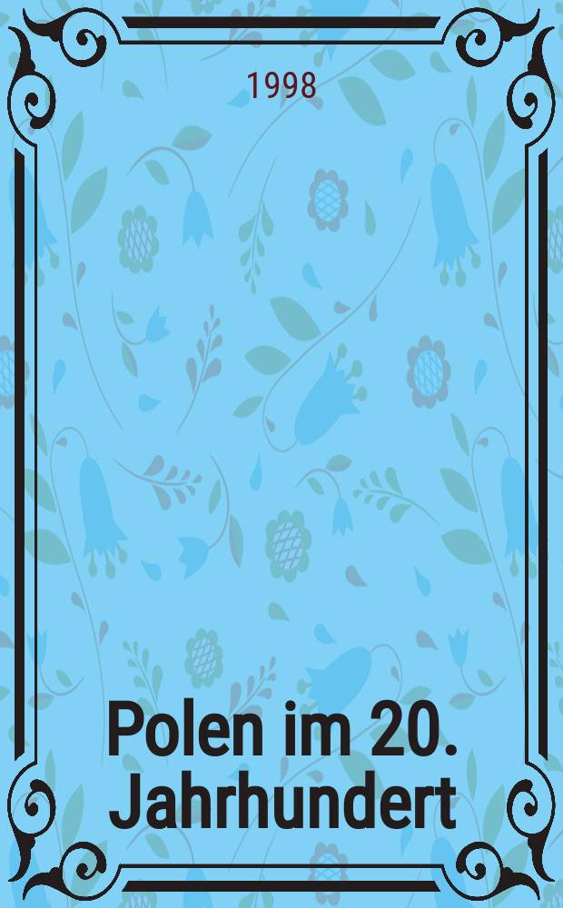 Polen im 20. Jahrhundert : Ein hist. Essay = Поляки в ХХ столетии: Исторический очерк