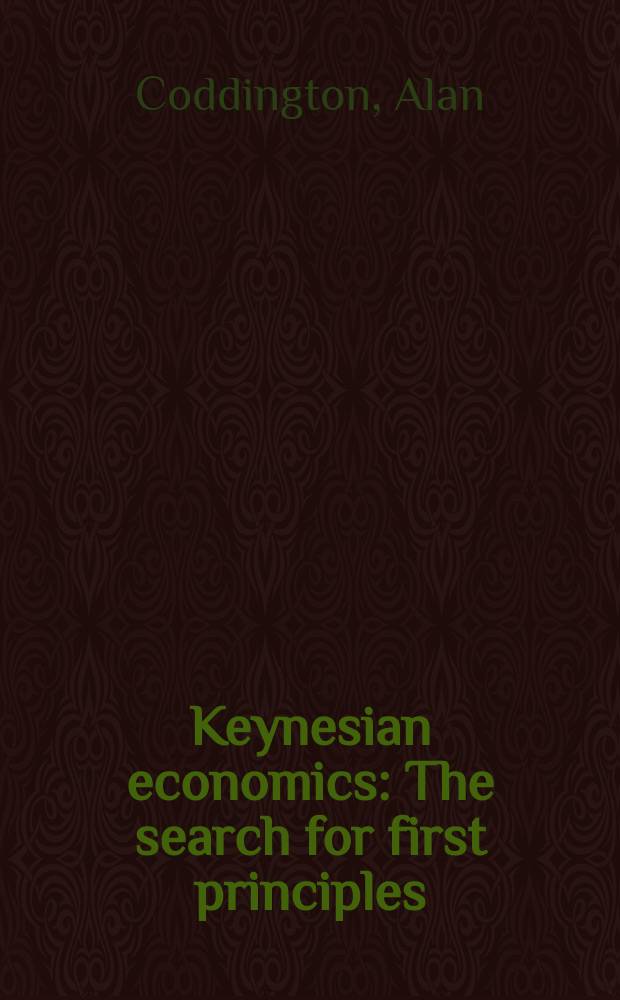 Keynesian economics : The search for first principles = Кейнсианская экономика