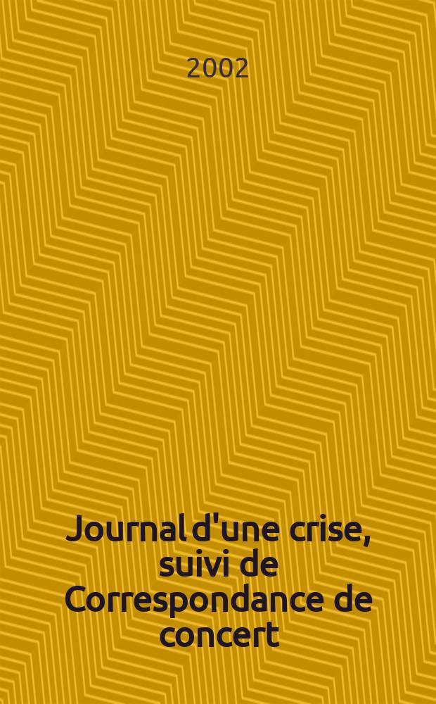 Journal d'une crise, suivi de Correspondance de concert