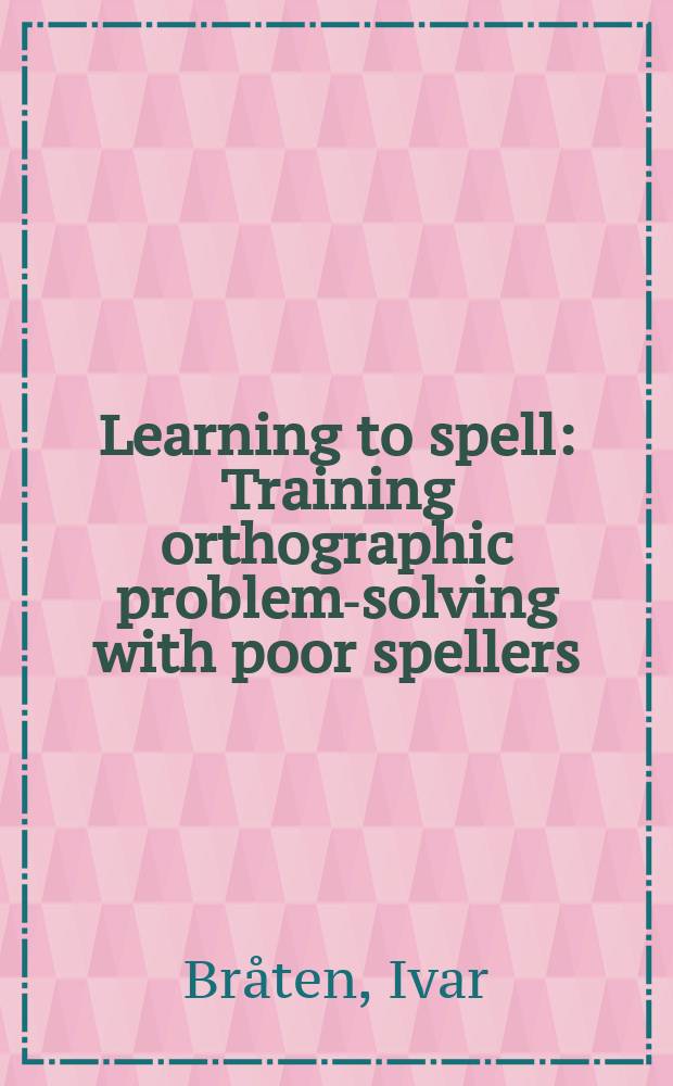 Learning to spell : Training orthographic problem-solving with poor spellers: a srategy instructional approach