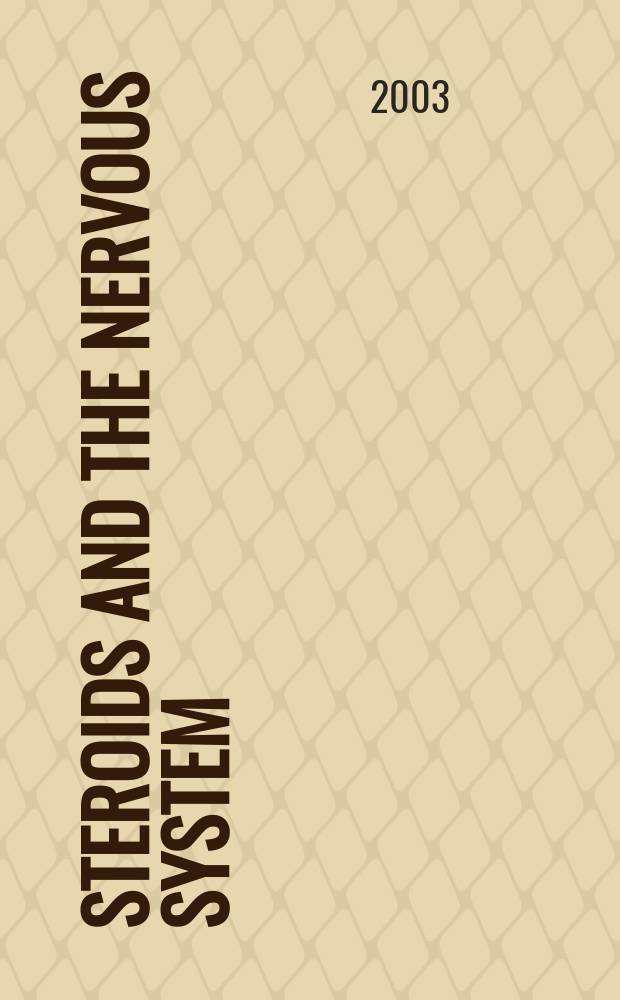 Steroids and the nervous system : The result of the 2nd Intern. meet. on steroid a. nervous system, held on Febr. 22-26, 2003 in Turin = Стероиды и нервная система.