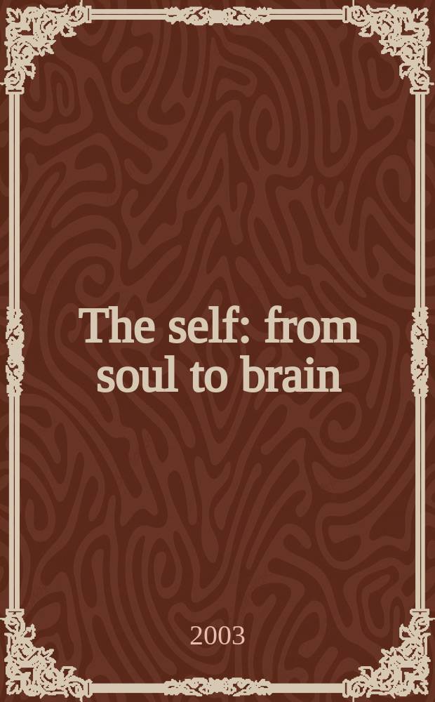 The self: from soul to brain : A conf. held on Sept. 26-28, 2002 in New York = Личность: От души к мозгу