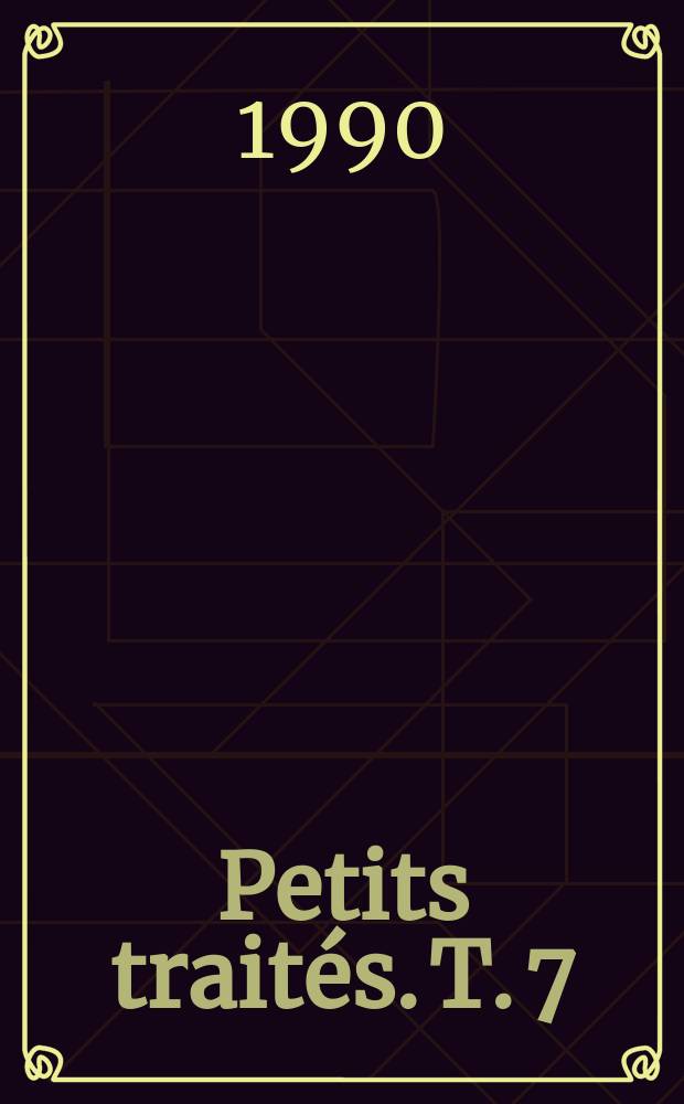 Petits traités. T. 7