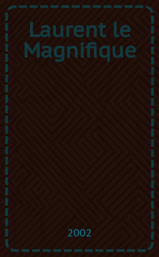 Laurent le Magnifique = Лоренцо Великолепный [Медичи]
