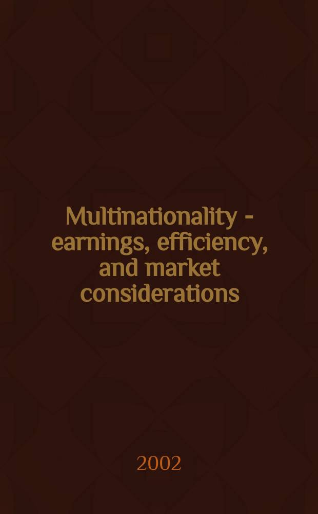 Multinationality - earnings, efficiency, and market considerations = Мультинациональность-заработок, производительность и рыночные размышления