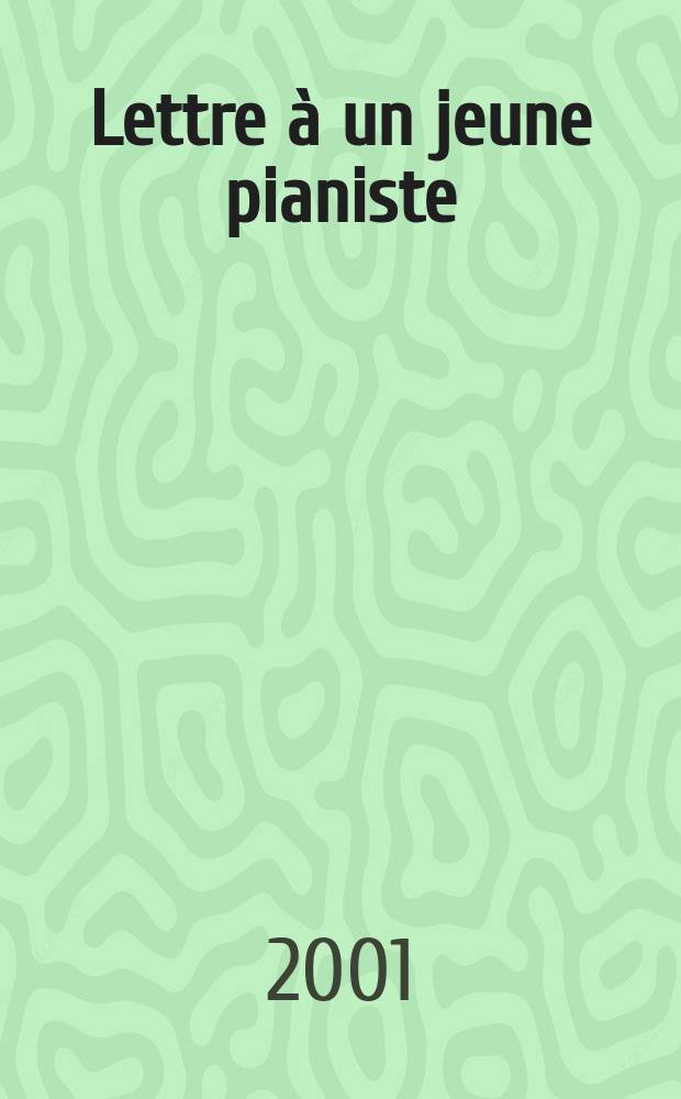 Lettre à un jeune pianiste = Послание к молодому пианисту