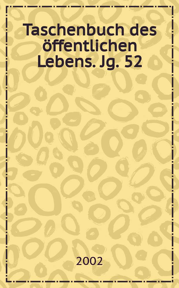 Taschenbuch des öffentlichen Lebens. Jg. 52 : 2002/2003
