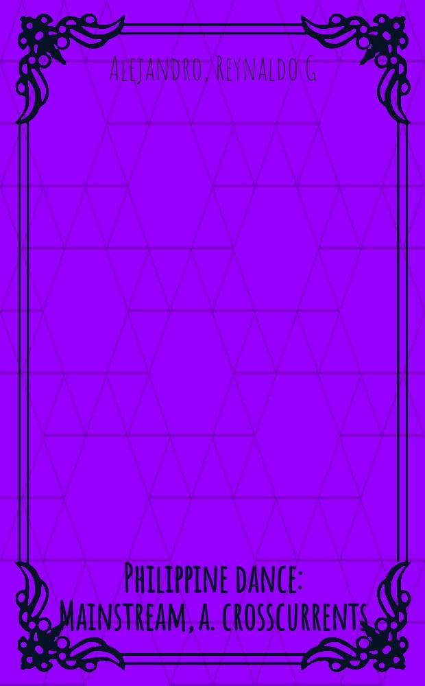 Philippine dance : Mainstream, a. crosscurrents = Филиппинский танец