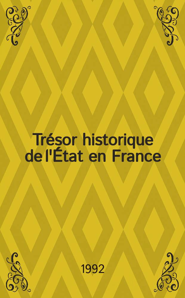 Trésor historique de l'État en France : L'Administration classique = Исторические ценности французского государства: классическое управление (1750-1950)