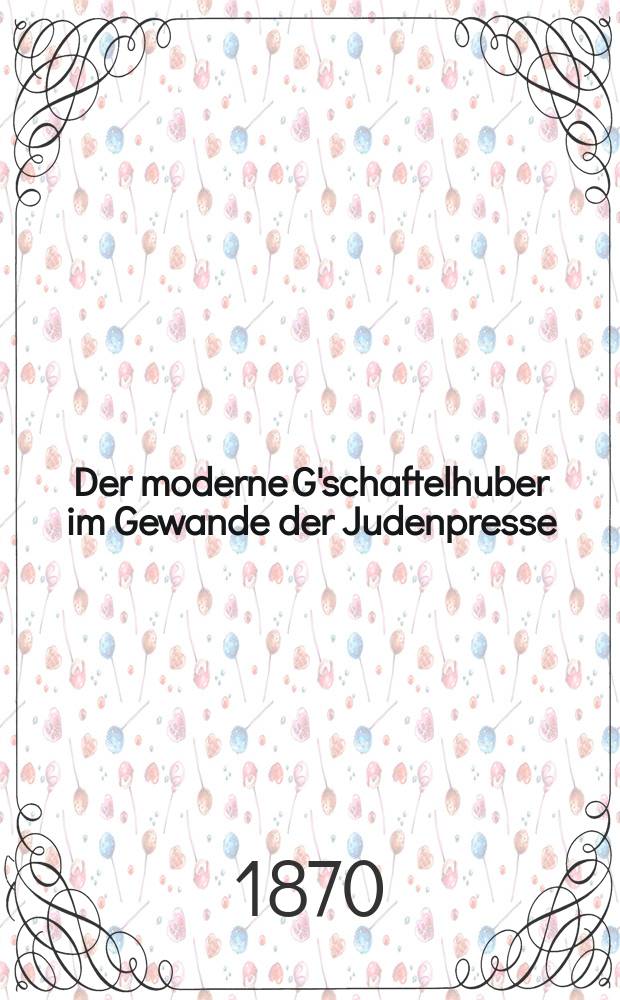 Der moderne G'schaftelhuber im Gewande der Judenpresse