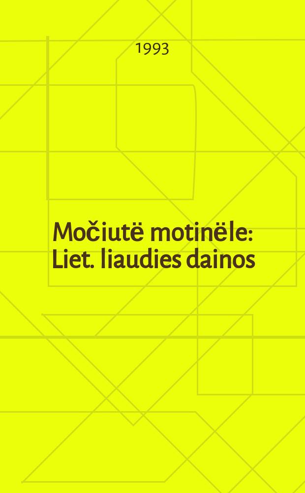 Močiutё motinёle : Liet. liaudies dainos = Литовские песни о маме