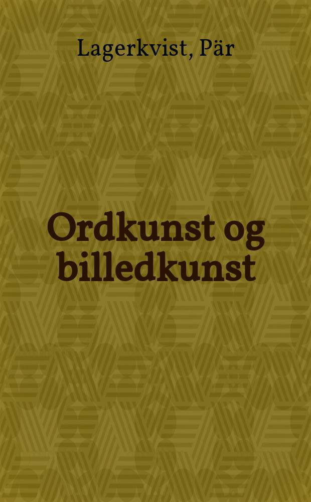 Ordkunst og billedkunst; Motiv / Pär Lagerkvist; Udg. med efterskr. af Mogens Davidsen og Jakob Brøbecher = Искусство слова и изобразительное искусство. Мотив