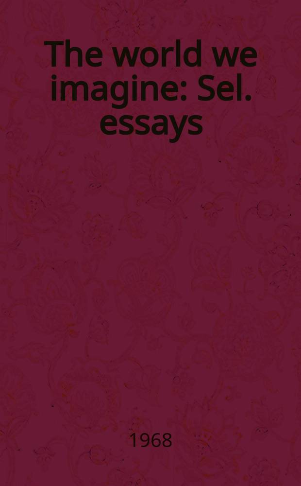 The world we imagine : Sel. essays = Мир, который мы себе представляем