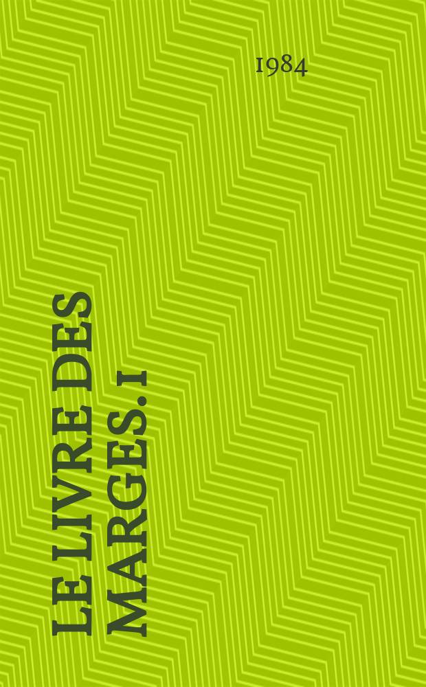 Le livre des marges. 1 : Ça suit son cours
