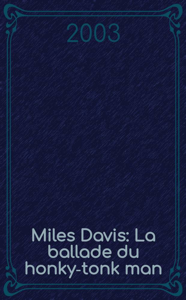 Miles Davis : La ballade du honky-tonk man = Майлс Дейвис