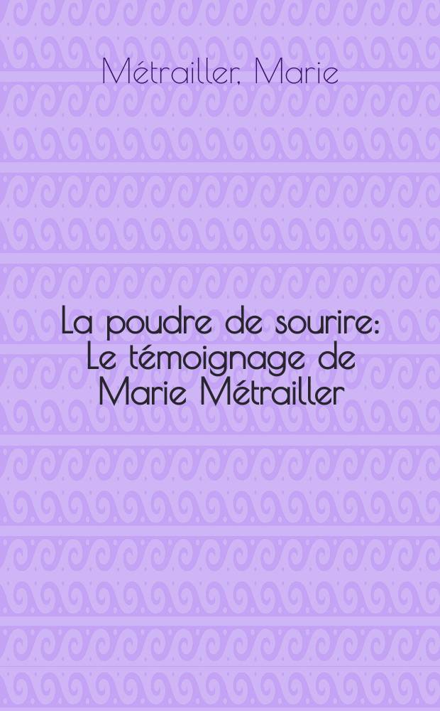 La poudre de sourire : Le témoignage de Marie Métrailler