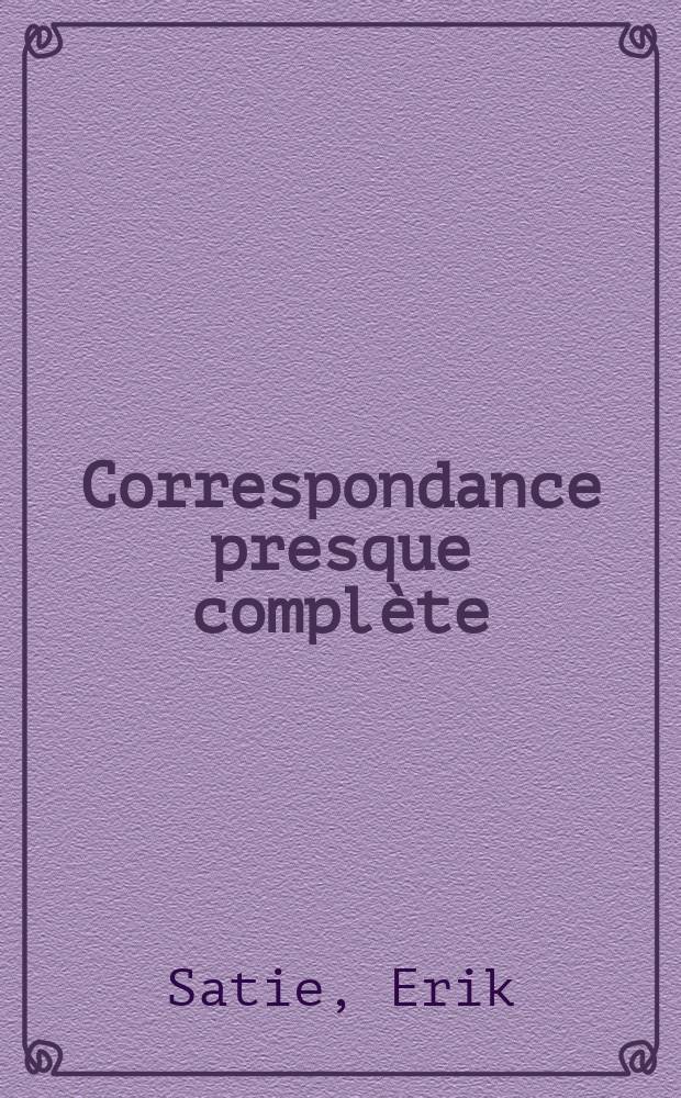 Correspondance presque complète = Эрик Сати: почти полная переписка