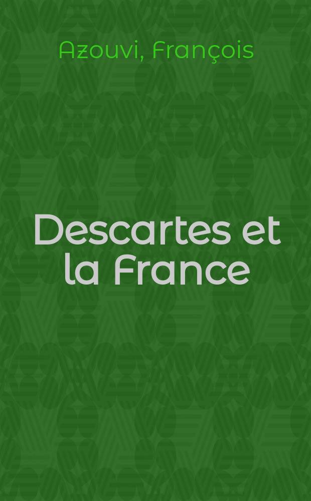 Descartes et la France : Histoire d'une passion nat = Декарт и Франция: История одной национальной страсти