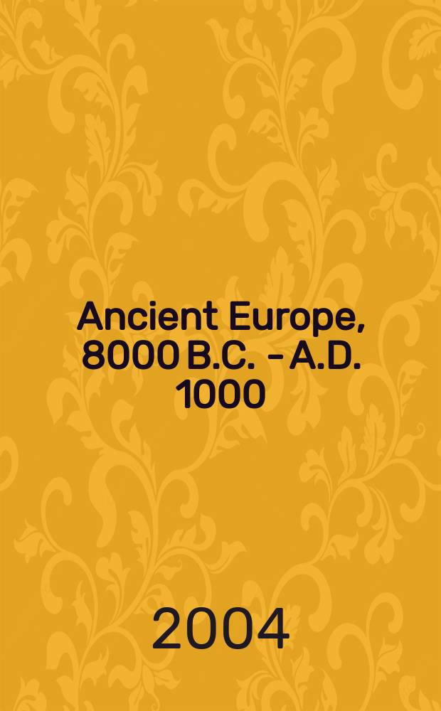 Ancient Europe, 8000 B.C. - A.D. 1000 : Encycl. of the Barbarian world. Vol. 1 : The Mesolithic to Copper Age (c. 8000 - 2000 B.C.)