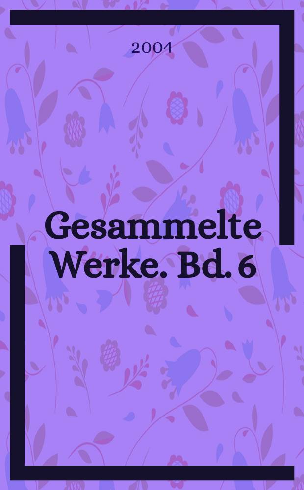 Gesammelte Werke. Bd. 6 : Der Sagenschatz und die Sagenkreise des Thüringerlandes, Th. 3-4