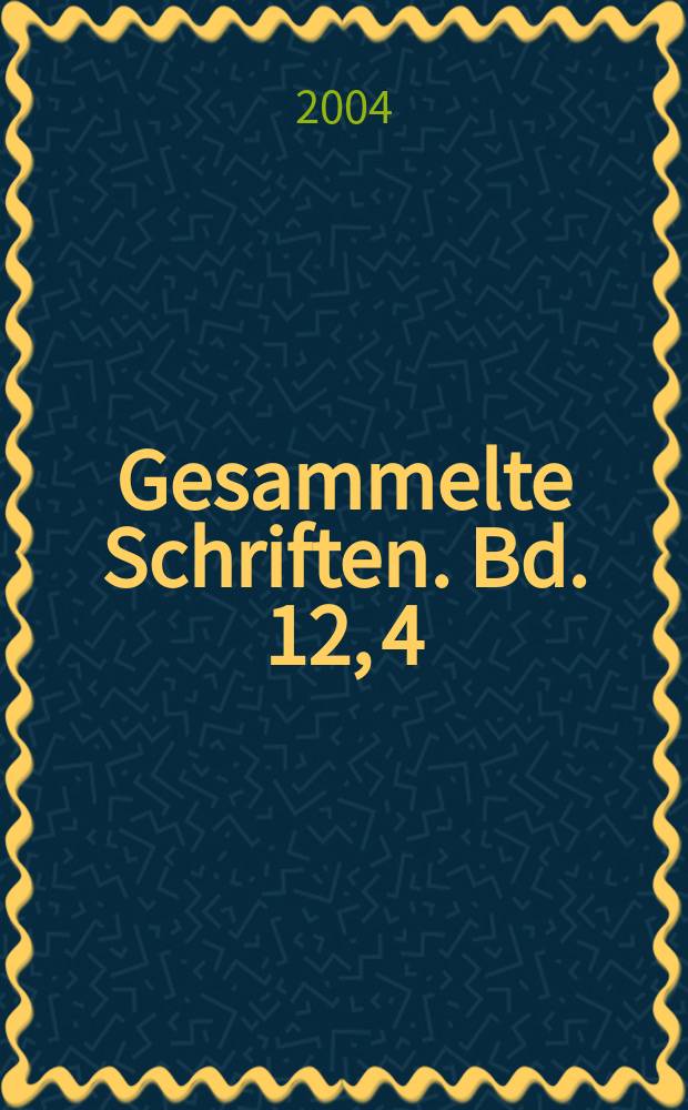 Gesammelte Schriften. Bd. 12, 4 : Tagebücher von Friedrich von Gentz (1825-1828)