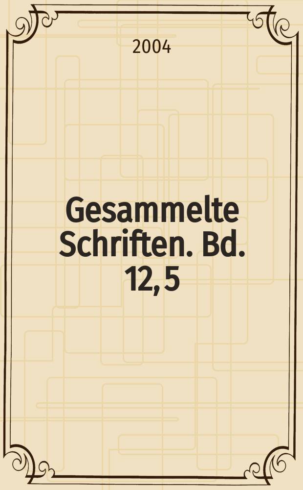 Gesammelte Schriften. Bd. 12, 5 : Tagebücher von Friedrich von Gentz (1829-1831)