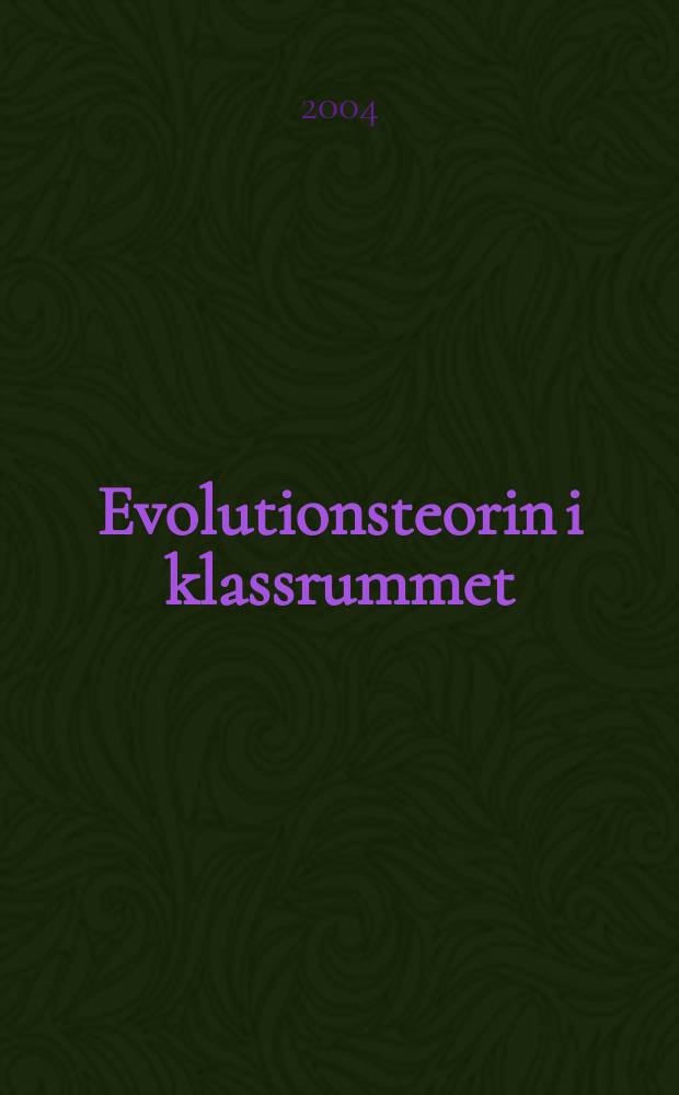 Evolutionsteorin i klassrummet : På väg mot en ämnesdidaktisk teori för undervisning i biol. evolution : Diss.