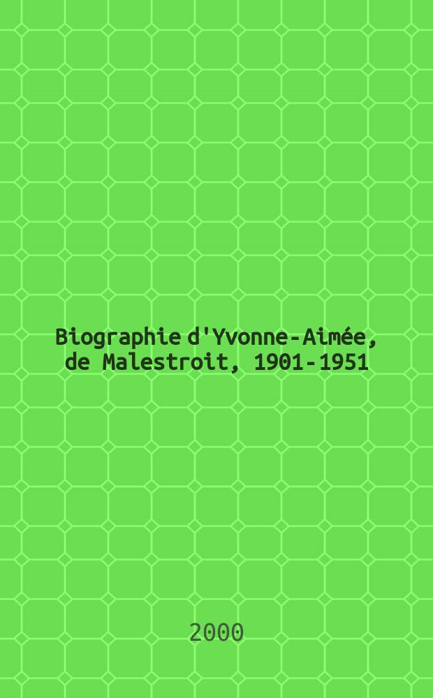 Biographie d'Yvonne-Aimée, de Malestroit, 1901-1951 = Биография Ивонн-Эмеде Мальструа,1901-1951