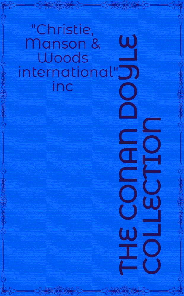 The Conan Doyle collection : Auction, 19 May 2004, London : A catalogue = Коллекция Конан Дойля