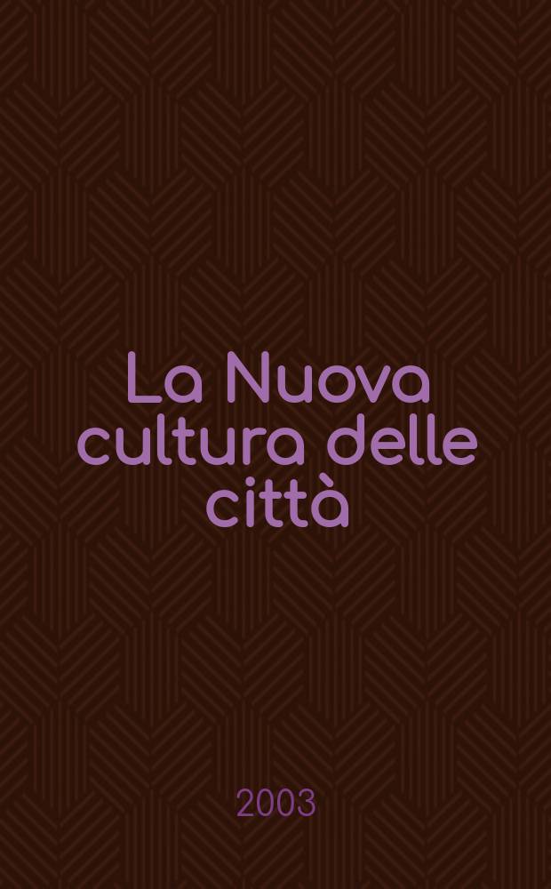 La Nuova cultura delle città : Convegno intern. (Roma 5-7 nov. 2002) = Новая городская культура: территориальные трансформации и основы общества