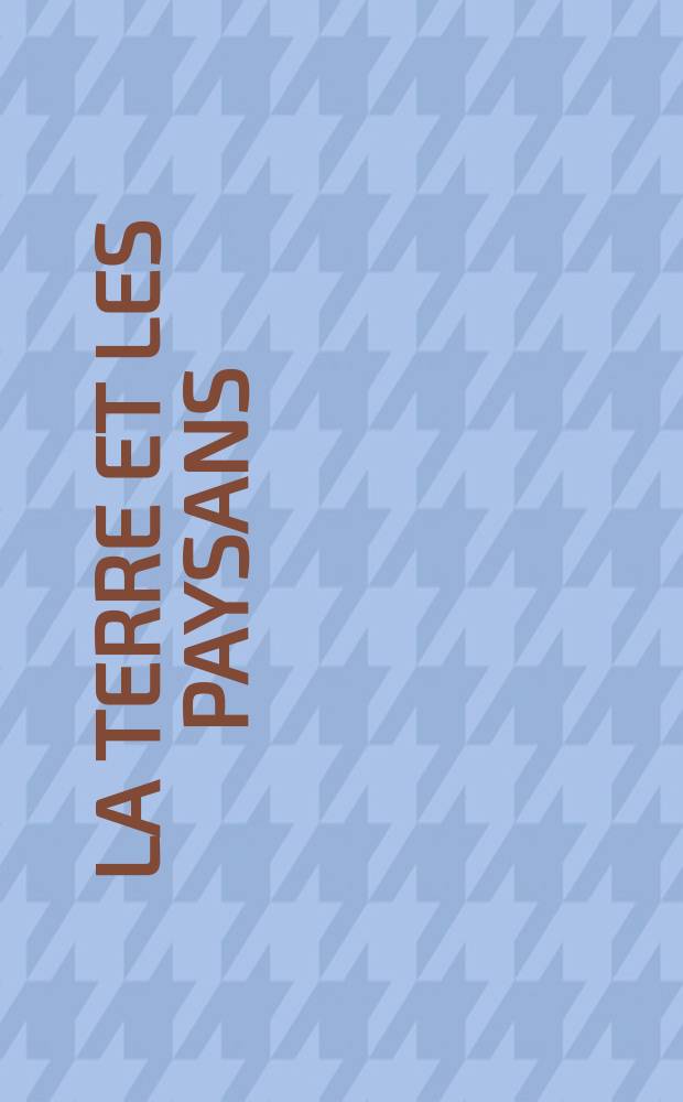 La terre et les paysans : Productions et exploitations agricoles aux XVIIe et XVIIIe s. en France et Angleterre : Actes du Colloque de 1998 (Aix-en-Provence) : &Agrave; la m&eacute;moire de Jean Jacquart (1928-1998) = Земля и крестьяне: производство и использование сельско-хозяйственных земель в 17-18 веках во Франции и Англии