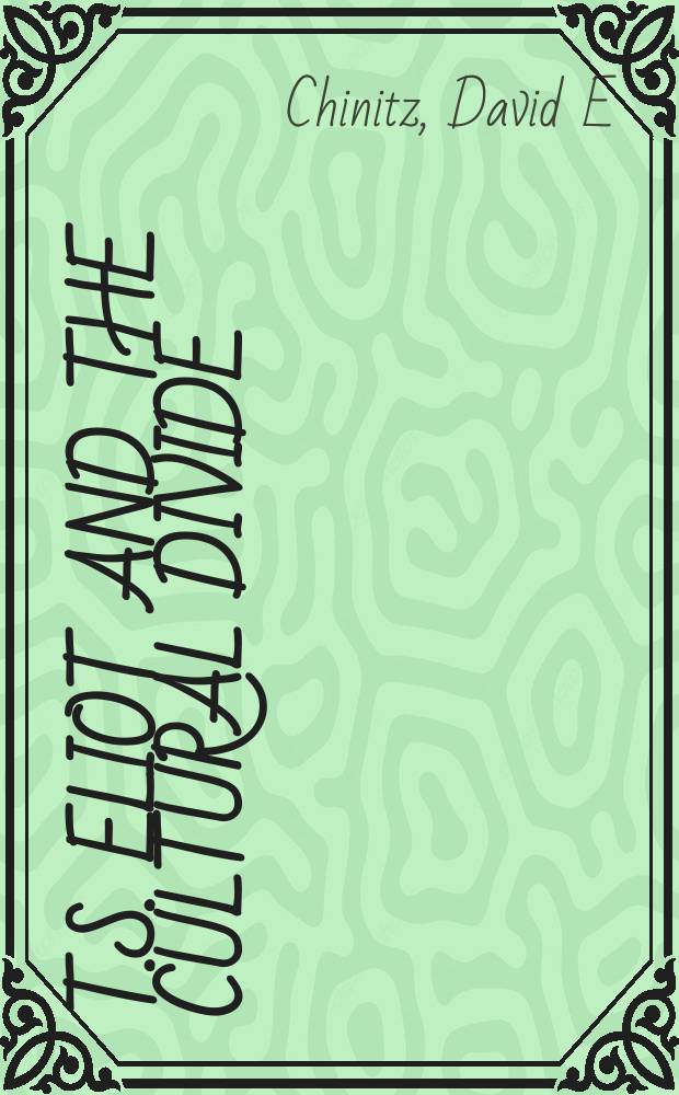 T.S. Eliot and the cultural divide = Томас Стернз Элиот и культурное разделение