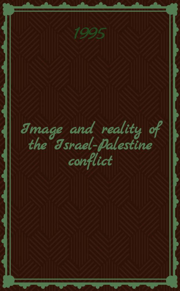 Image and reality of the Israel-Palestine conflict = Образ и реальность изральско-палестинского конфликта