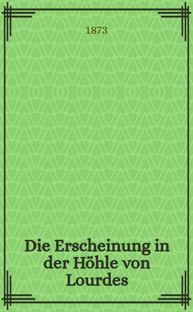 Die Erscheinung in der Höhle von Lourdes