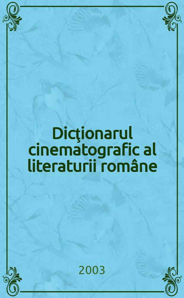 Dicţionarul cinematografic al literaturii rom&acirc;ne = Словарь румынской литературы и кино