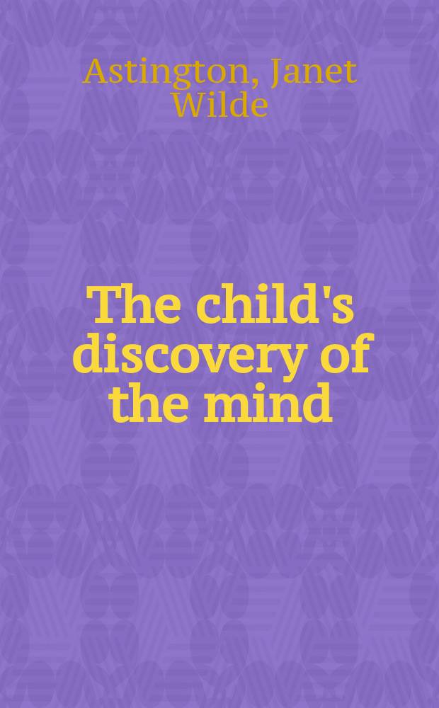 The child's discovery of the mind = Развитие детского сознания