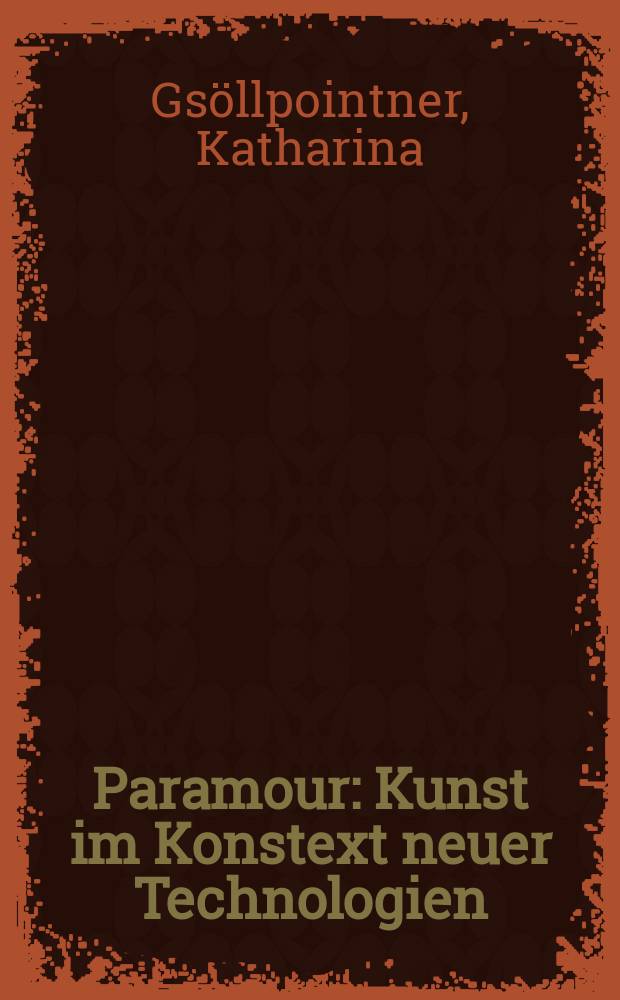 Paramour : Kunst im Konstext neuer Technologien