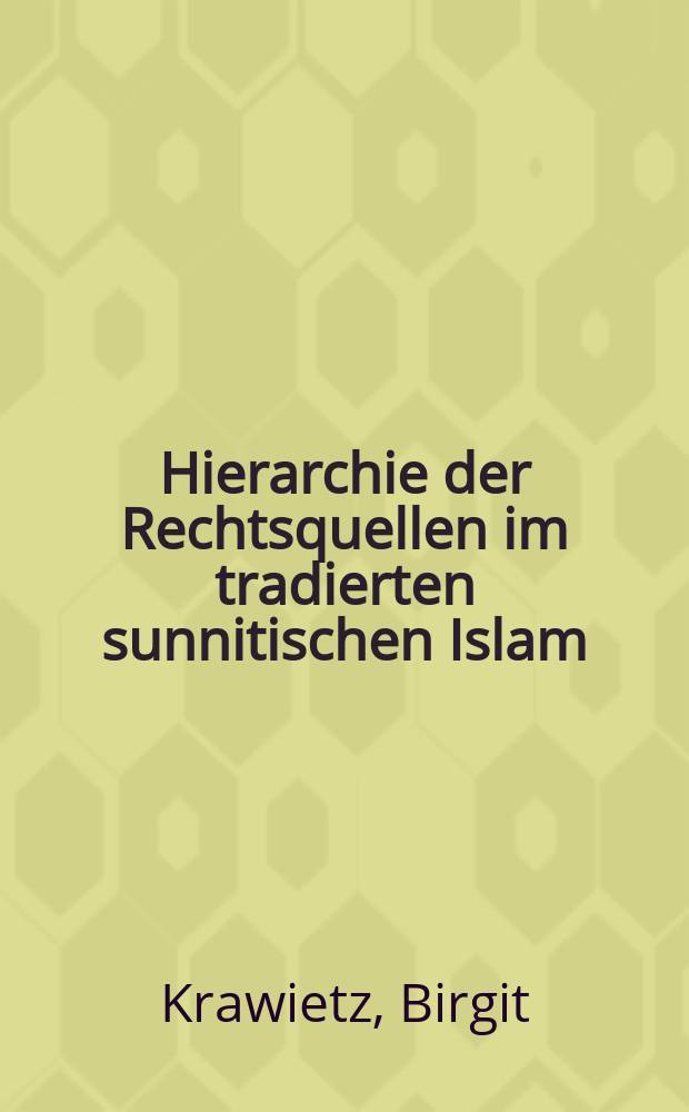 Hierarchie der Rechtsquellen im tradierten sunnitischen Islam = Иерархия правовых источников в традиционном суннитском исламе