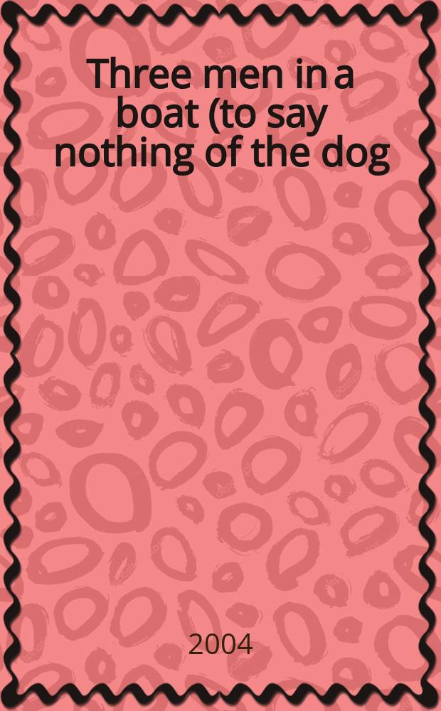 Three men in a boat (to say nothing of the dog) : Кн. для чтения на англ. яз. = Джером К.Джером:"Трое в лодке"