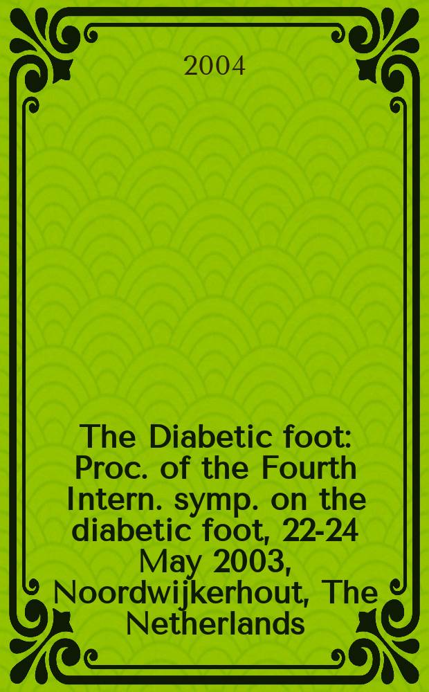 The Diabetic foot : Proc. of the Fourth Intern. symp. on the diabetic foot, 22-24 May 2003, Noordwijkerhout, The Netherlands = Диабетическая стопа