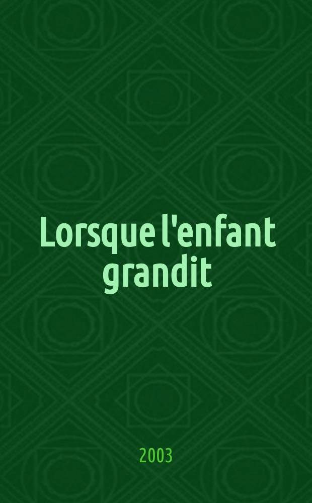 Lorsque l'enfant grandit : Entre d&eacute;pendance et autonomie : Les contributions pr&eacute;s. en sept. 2000 au cours d'un Colloque r&eacute;uni &agrave; Paris = Пока ребенок подрастет: Между зависимостью и автономией