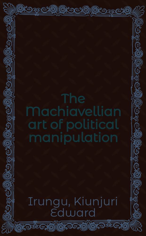 The Machiavellian art of political manipulation: the Kenyan experience = Искусство политической манипуляции Макиавелли
