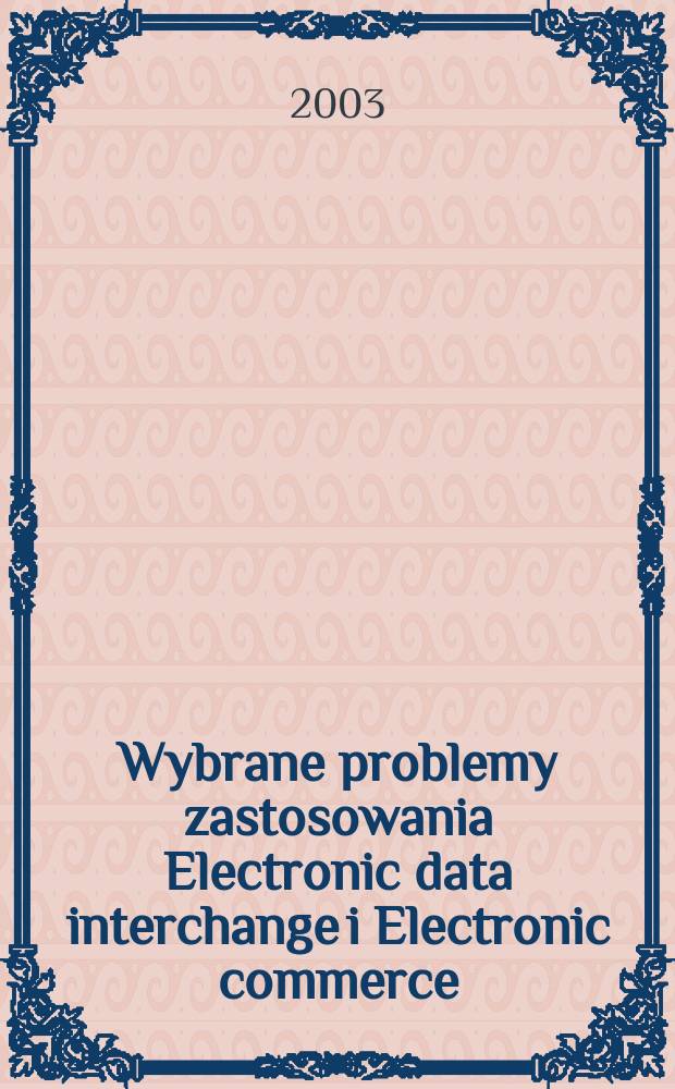 Wybrane problemy zastosowania Electronic data interchange i Electronic commerce = Избранные проблемы применения обмена электронными банками и электронной коммерции