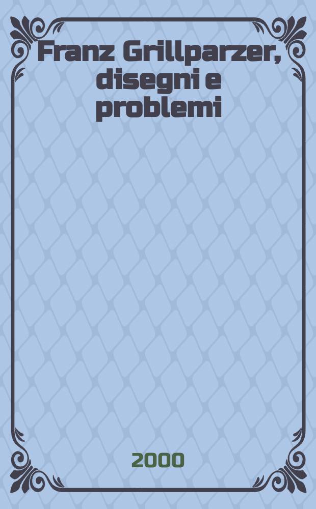 Franz Grillparzer, disegni e problemi = Франц Грильпарцер, планы и проблемы