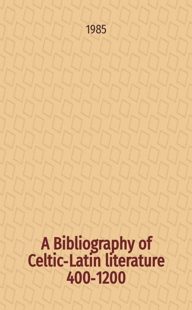 A Bibliography of Celtic-Latin literature 400-1200 = Библиография кельтско-латинской литературы