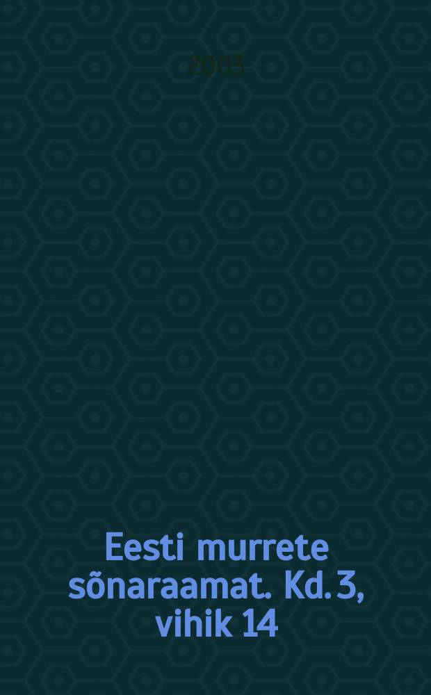 Eesti murrete sõnaraamat. Kd. 3, vihik 14 : Koorbiits - Kreen