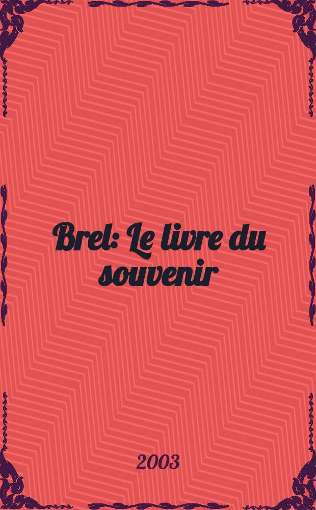 Brel : Le livre du souvenir = Брель.Книга воспоминаний