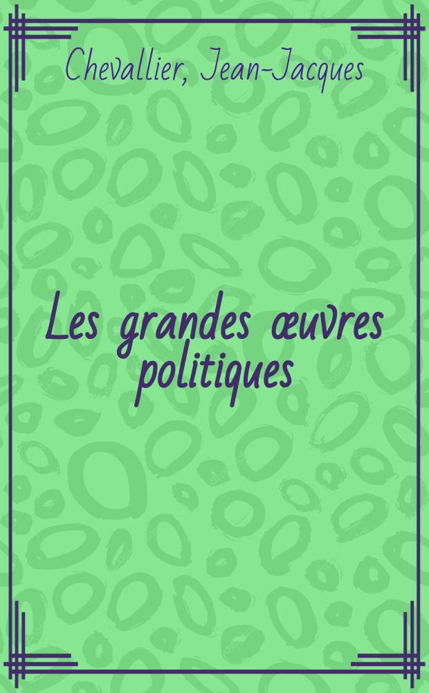 Les grandes œuvres politiques : De Machiavel à nos jours = Великие политические труды от Маккиавелли до наших дней
