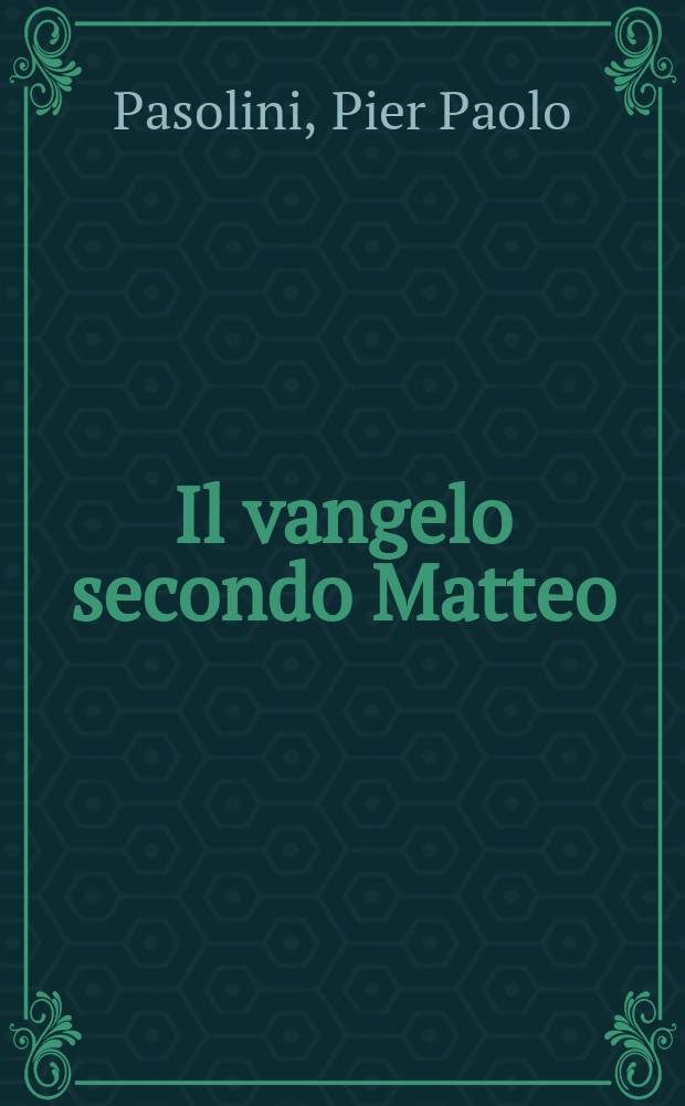 Il vangelo secondo Matteo; Edipo re; Medea / Pier Paolo Pasolini; Introd. di Morando Morandini = Сценарии, инсценировки и поэзия Пазолини