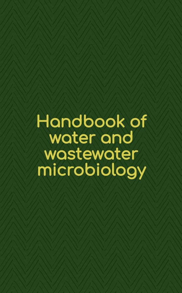 Handbook of water and wastewater microbiology = Микробиология воды и сточных вод.